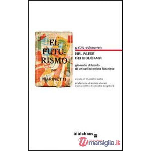 Nel paese dei bibliofagi. Giornale di bordo di un collezionista futurista