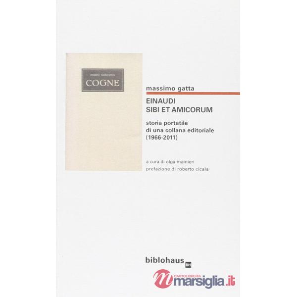 Einaudi. Sibi et amicorum. Storia portatile di una collana editoriale (1966-2011)