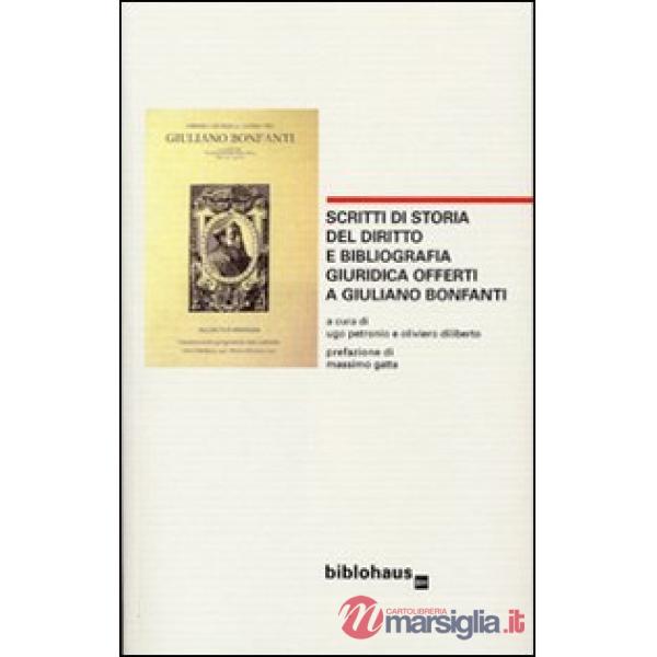 Scritti di storia del diritto e bibliografia giuridica offerti a Giuliano Bonfanti