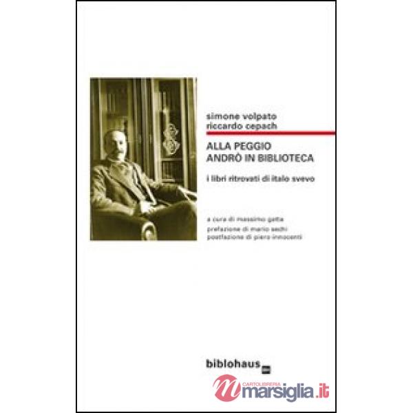 Alla peggio andrò in biblioteca. I libri ritrovati di Italo Svevo