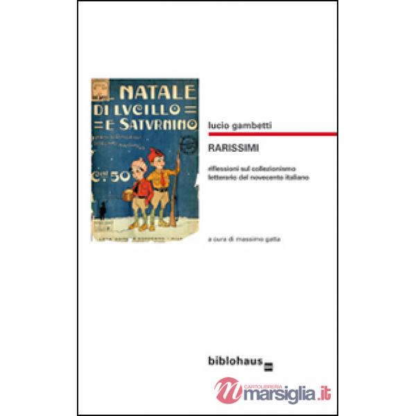 Rarissimi. Riflessioni sul collezionismo letterario del Novecento italiano