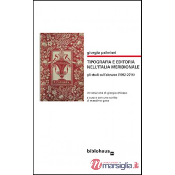 Tipografia e editoria nell'Italia meridionale. Gli studi sull'Abruzzo (1992-2014)