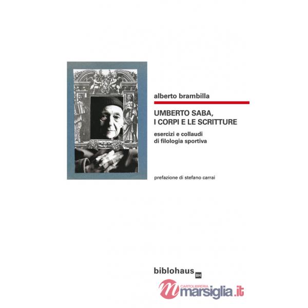 Umberto Saba, i corpi e le scritture. Esercizi e collaudi di filologia sportiva