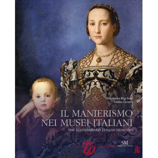 Manierismo nei musei italiani. Ediz. italiana e inglese (Il)