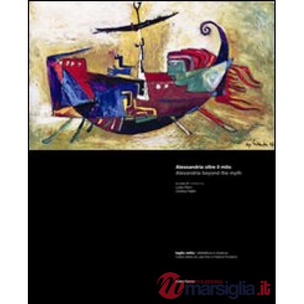 Alessandria d'Egitto oltre il mito. Architettura archeologia trasformazioni urbane. Ediz. italiana e inglese