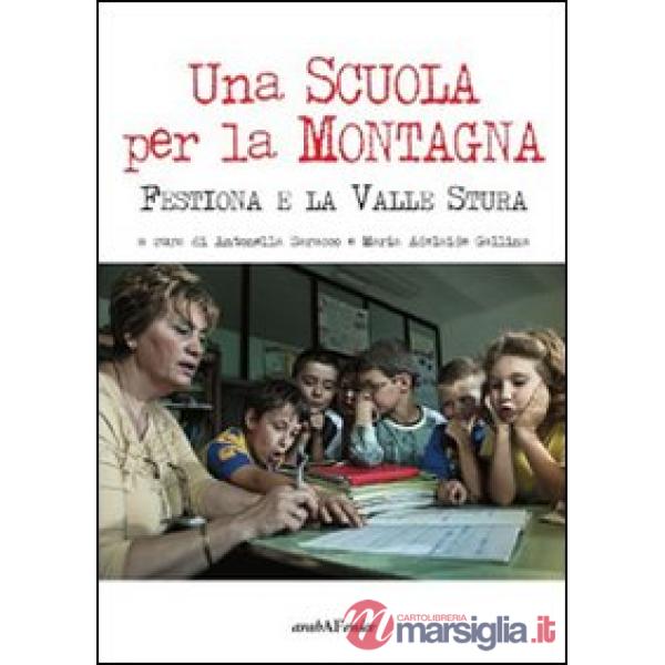 Scuola per la montagna. Festiona e la Valle Stura (Una)
