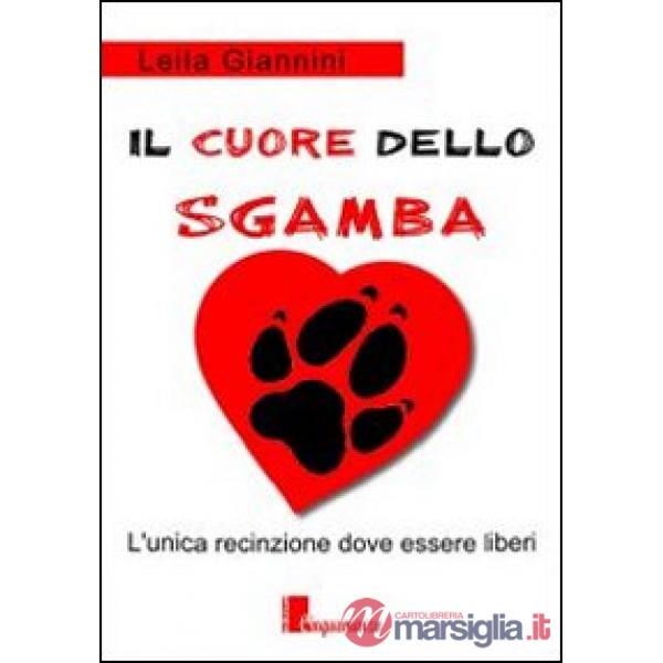 Cuore dello Sgamba. L'unica recinzione dove essere liberi (Il)