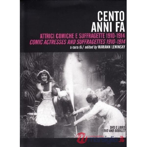 Cento anni fa. Irresistibili attrici comiche 1910-14. Con DVD