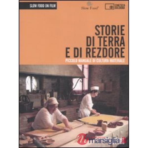 Storie di terra e di rezdore. Piccolo manuale di cultura materiale. DVD. Con lib