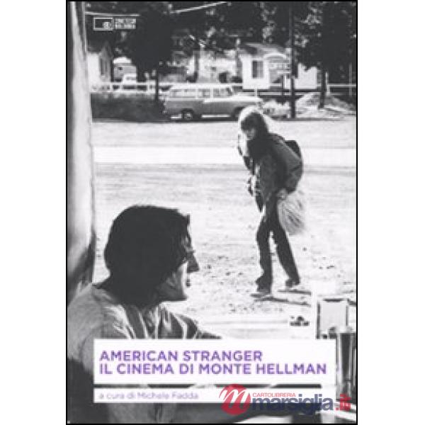 American stranger. Il cinema di Monte Hellman