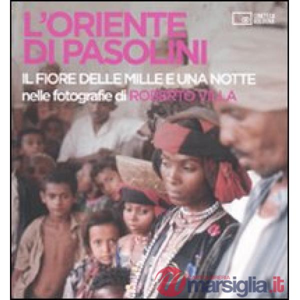 Oriente di Pasolini. «Il fiore delle mille e una notte» nelle fotografie di Robe