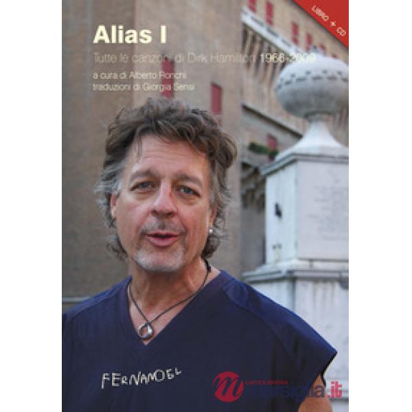Alias I. Tutte le canzoni di Dirk Hamilton 1966-2009. Con CD Audio