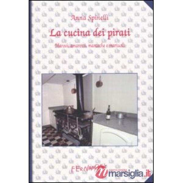 Cucina dei pirati. Marosi, amaretti, marasche e mariuoli (La)