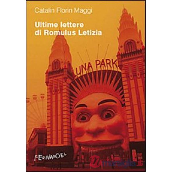 Ultime lettere di Romulus Letizia. La vita quotidiana al tempo di Silviu Berlusconescu