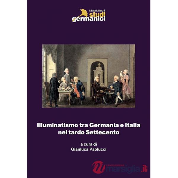 Illuminatismo tra Germania e Italia nel tardo Settecento