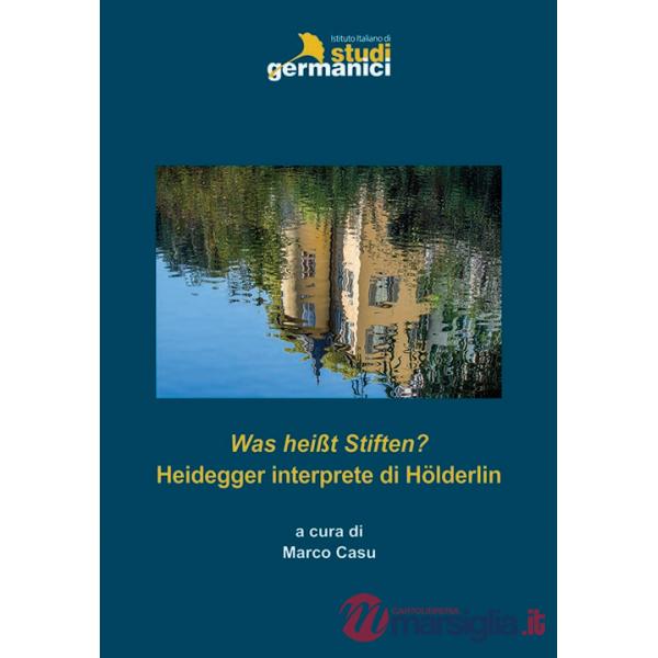Was heißt Stiften? Heidegger interprete di Hölderlin