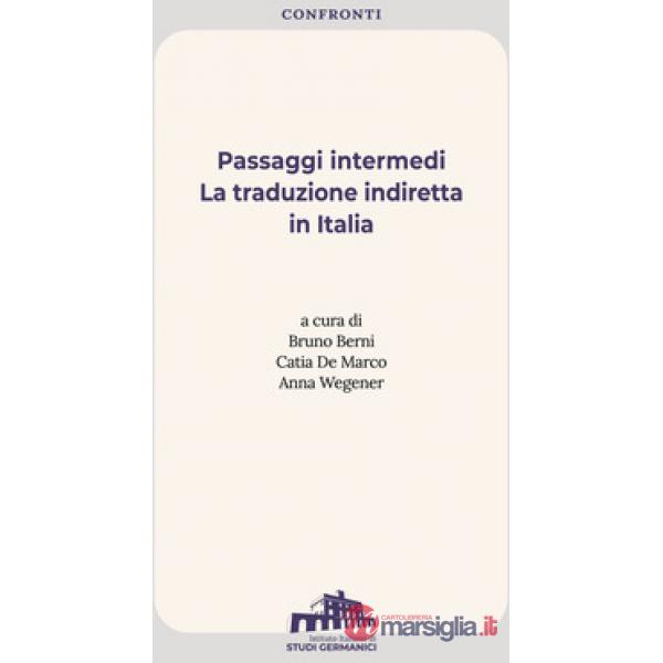 Passaggi intermedi. La traduzione indiretta in Italia. Ediz. italiana e inglese