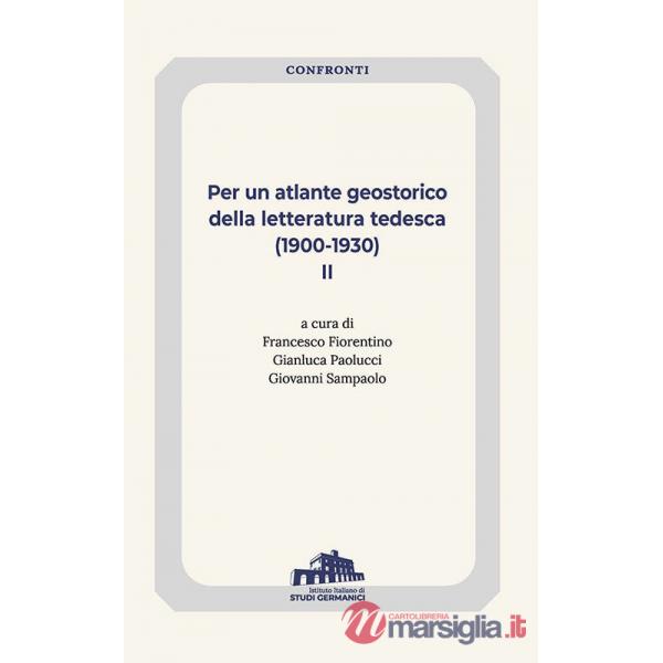 Per un atlante geostorico della letteratura tedesca (1900-1930). Vol. 2