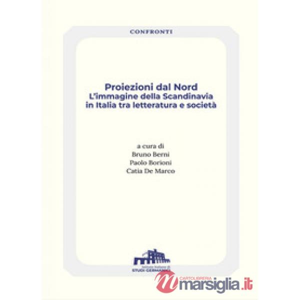 Proiezioni dal Nord. L'immagine della Scandinavia in Italia tra letteratura e società