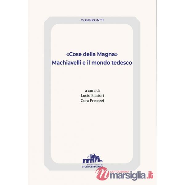 «Cose della Magna». Machiavelli e il mondo tedesco