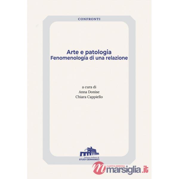 Arte e patologia. Fenomenologia di una relazione