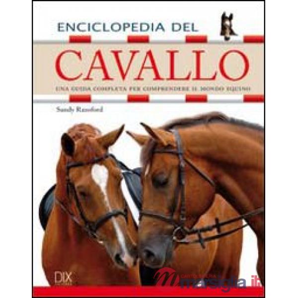 Enciclopedia del cavallo. Ediz. illustrata