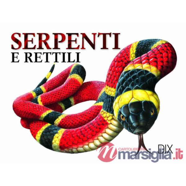 Serpenti e rettili. Ediz. illustrata