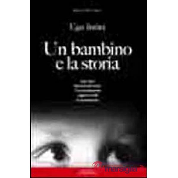 Bambino e la storia. 1941-1950 memoria per unire. I bombardamenti dla guerra civile la ricostruzione (Un)