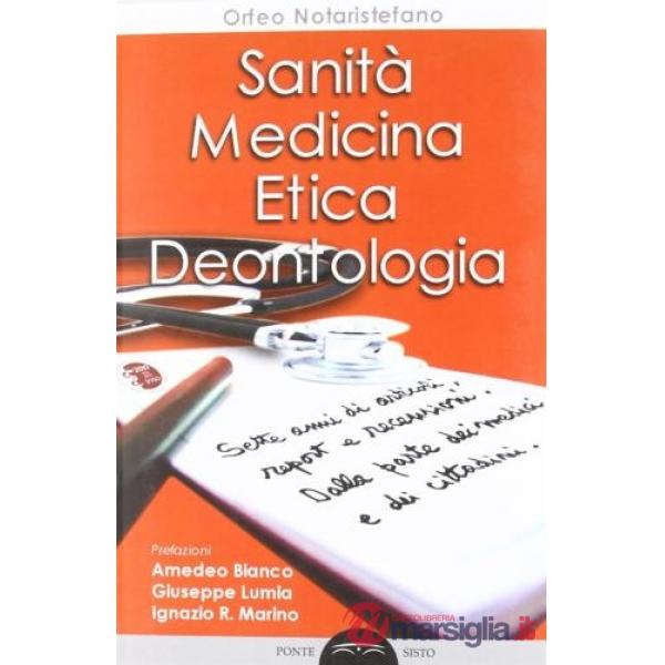 Sanità, medicina, etica, deontologia. Sette anni in Fnomceo: artcoli, report, recensioni. Dalla parte dei medici e dei cittadini
