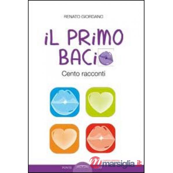 Primo bacio. Cento racconti (Il)