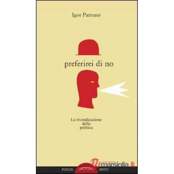 Preferirei di no. La rivendicazione della politica