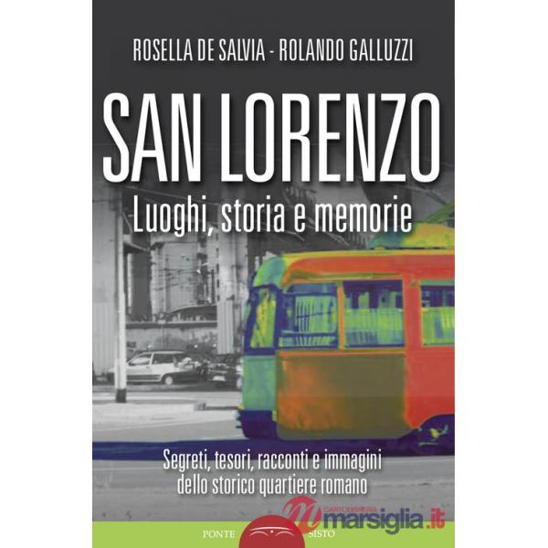 San Lorenzo. Luoghi, storia e memorie. Ediz. illustrata
