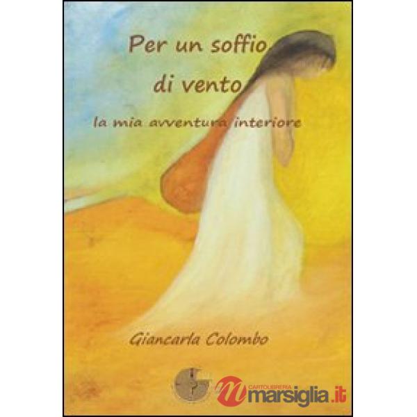 Per un soffio di vento. La mia avventura interiore