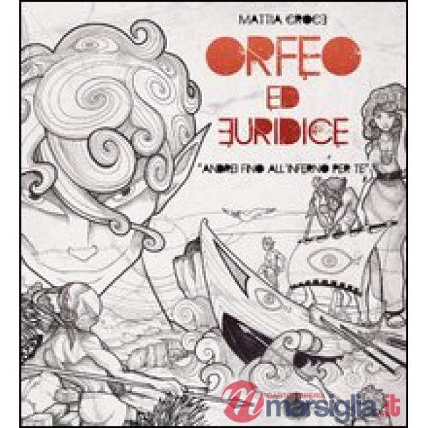 Orfeo ed Euridice. Andrei fino all'inferno per te