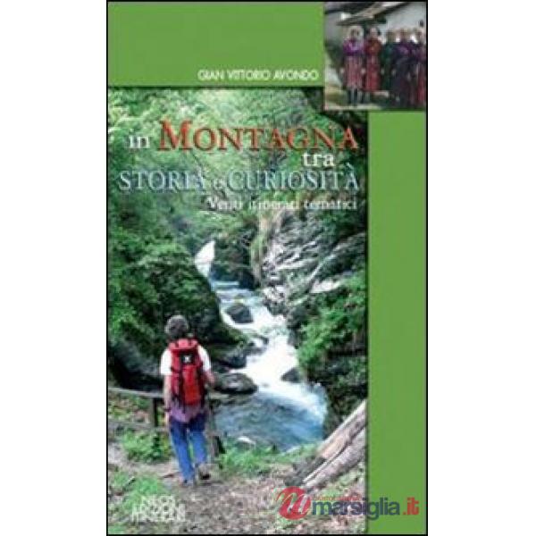 In montagna tra storia e curiosità. Venti itinerari tematici