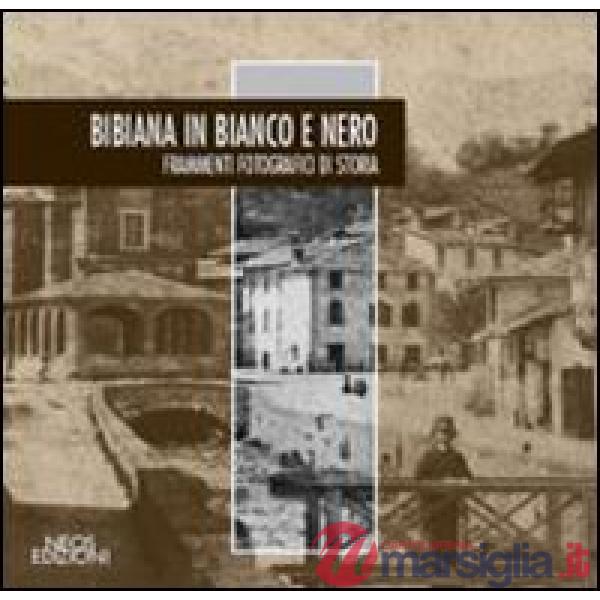 Bibiana in bianco e nero. Frammenti fotografici di storia