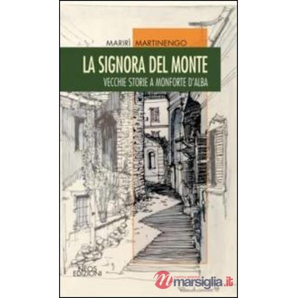 Signora del monte. Vecchie storie a Monforte d'Alaba (La)