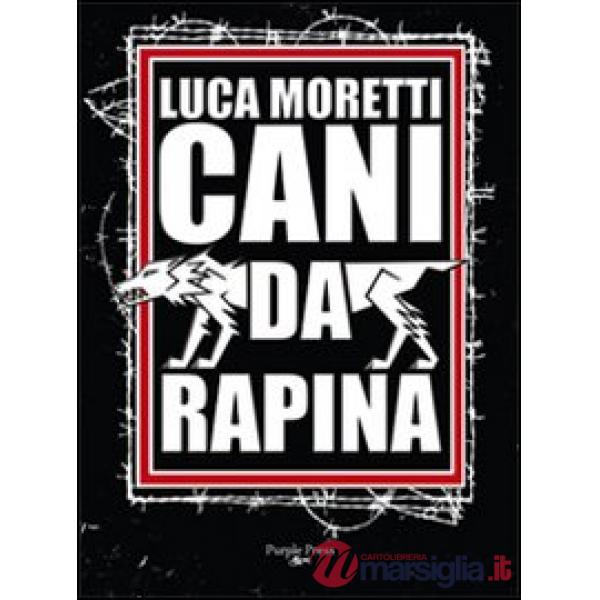 Cani da rapina. Storia criminale di Ostia e della Suburra romana