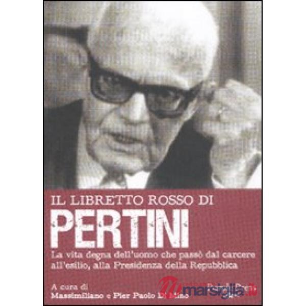 Libretto rosso di Pertini. La vita degna dell'uomo che passò dal carcere, all'es