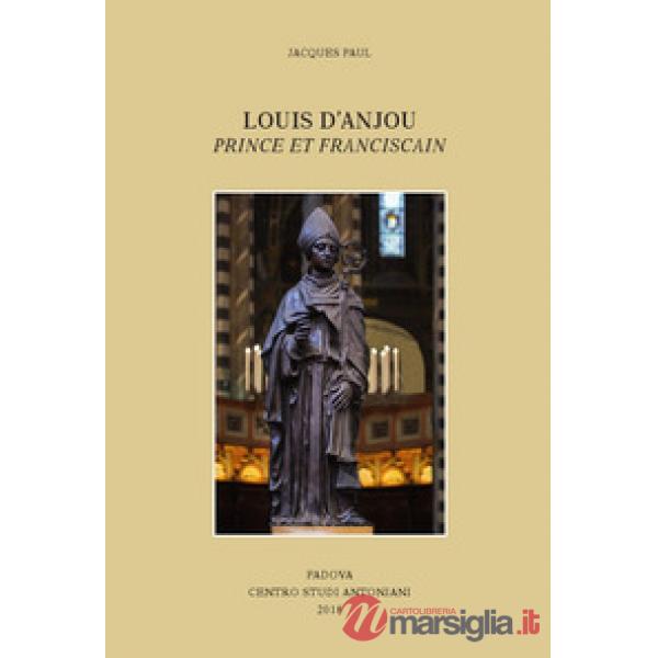 Louis d'Anjou: prince et franciscain. Ediz. francese e italiana