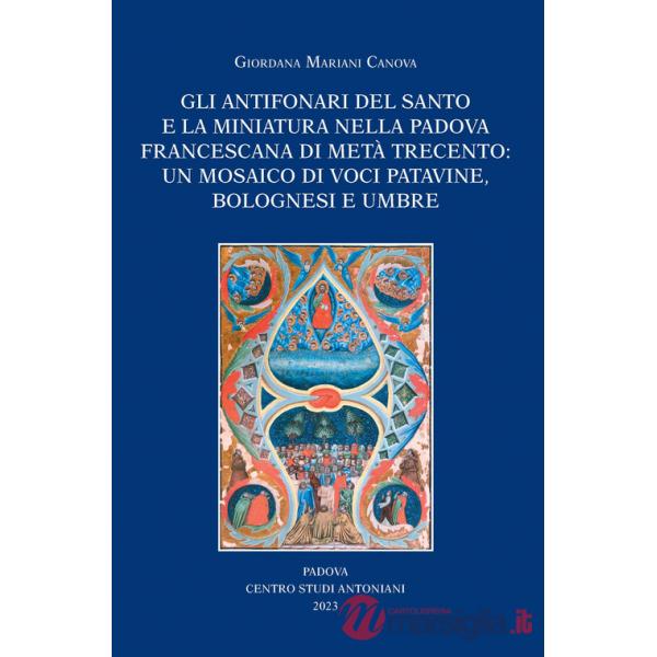 Antifonari del Santo e la miniatura nella Padova francescana di metà Trecento: un mosaico di voci patavine, bolognesi e umbre (G