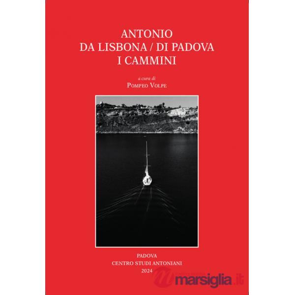 Antonio da Lisbona/di Padova. I Cammini