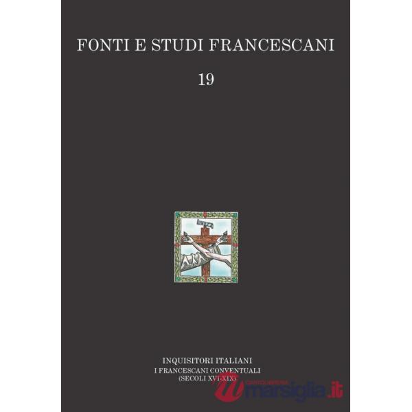 Inquisitori italiani. I francescani conventuali (secoli XVI-XIX)