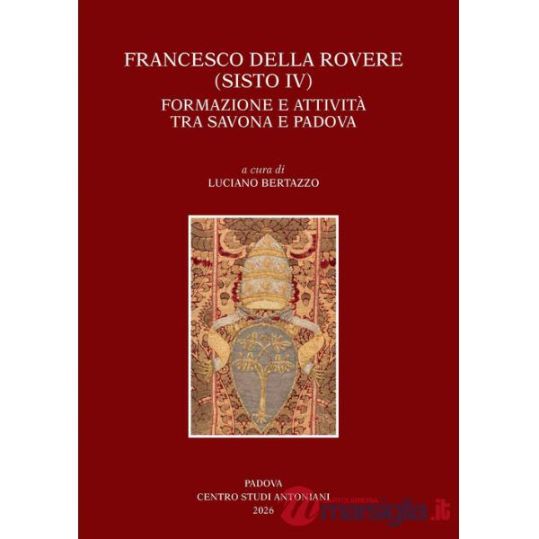Francesco Della Rovere (Sisto IV). Formazione e attività tra Savona e Padova. Convegno di studio (Savona, 15-16 novembre 2024, P