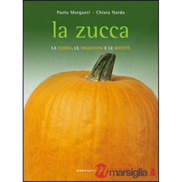 Zucca. La storia, le tradizioni e le ricette (La)