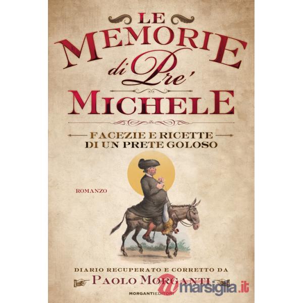 Memorie di pre' Michele. Facezie e ricette di un prete goloso (Le)
