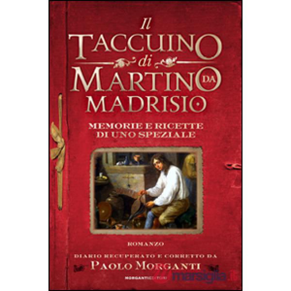 Taccuino di Martino da Madrisio. Memorie e ricette di uno speziale (Il)
