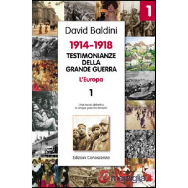 Testimonianze della Grande Guerra 1914-1918. L'Europa. Una nuova didattica in cinque percorsi tematici