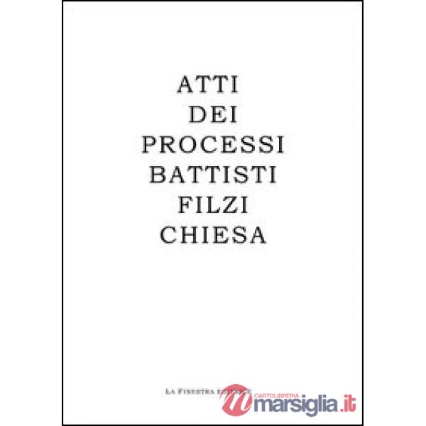 Atti dei processi Battisti, Filzi, Chiesa. Ediz. italiana e tedesca