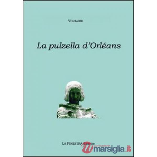Pulzella di Orléans. Poema eroicomico in ventun canti. Testo francese a fronte (La)